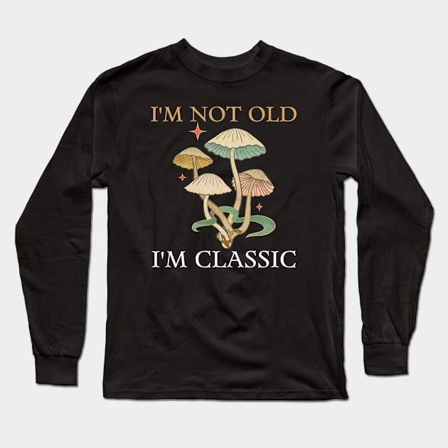 I'm Not Old I'm Classic - Vintage Father Gift Long Sleeve T-Shirt by Haministic Harmony